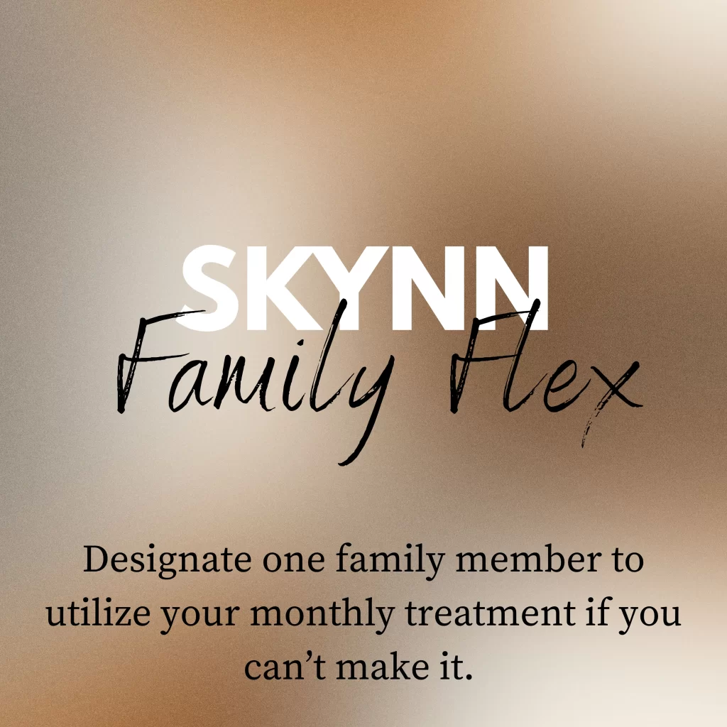 Skynn Family Flex. Family member treatments.